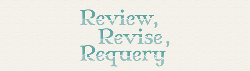 Review, Revise, Requery